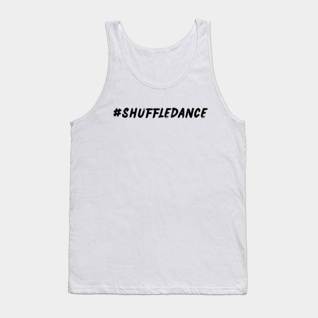 ShuffleDance #ShuffleDance Tank Top by Shuffle Dance